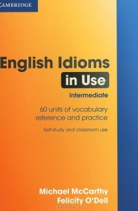  - English Idioms in Use: Intermediate