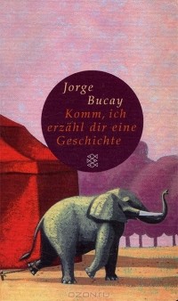 Jorge Bucay - Komm, ich erzähl dir eine Geschichte