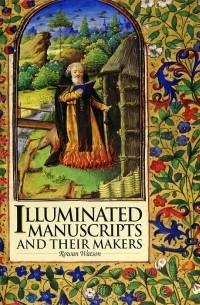Rowan Watson - Illuminated Manuscripts and Their Makers
