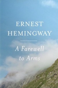 Ernest Hemingway - A Farewell To Arms