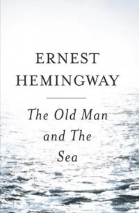 Эрнест Хемингуэй - The Old Man and The Sea