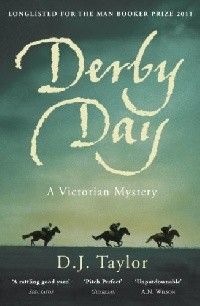 D.J. Taylor - Derby Day: A Victorian Mystery