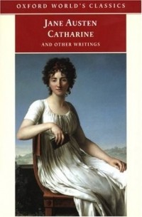 Jane Austen - Catharine and Other Writings