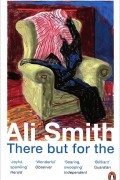 Ali Smith - There but for the