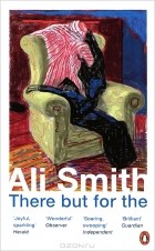 Ali Smith - There but for the