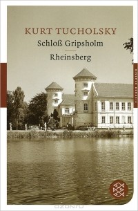 Kurt Tucholsky - Schloss Gripsholm. Rheinsberg
