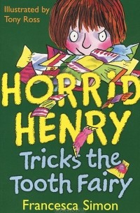 Francesca Simon - Horrid Henry Tricks the Tooth Fairy