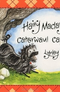 Lynley Dodd - Hairy Maclary's Caterwaul Caper