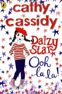 Cathy Cassidy - Daizy Star: Ooh La La!