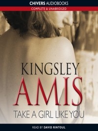 Kingsley Amis - Take a Girl Like You