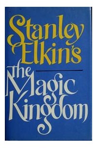Stanley Elkin - The Magic Kingdom