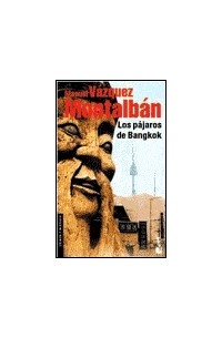 Manuel Vázquez-Montalbán - Los Pajaros De Bangkok