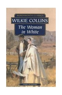 Wilkie Collins - The Woman in White