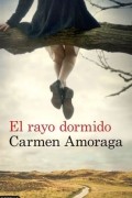 Carmen Amoraga - El rayo dormido