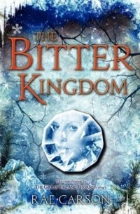 Rae Carson - The Bitter Kingdom