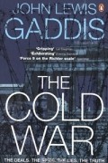 Джон Льюис Гэддис - The Cold War