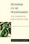Douglas Rushkoff - Program or be Programmed: Ten Commands for a Digital Age