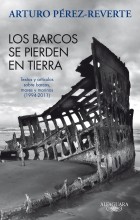 Arturo Perez-Reverte - Los barcos se pierden en tierra