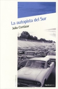 Julio Cortazar - La autopista del Sur