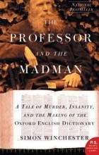 Simon Winchester - The Professor and the Madman: A Tale of Murder, Insanity and the Making of the Oxford English Dictionary