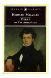 Herman Melville - Pierre: or, The Ambiguities