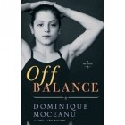 Dominique Moceanu - Off Balance: A Memoir
