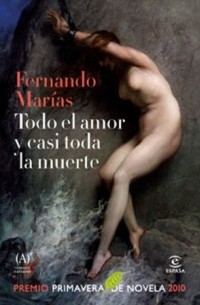 Fernando Marías - Todo el amor y casi toda la muerte