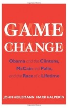  - Game Change: Obama and the Clintons, McCain and Palin, and the Race of a Lifetime