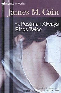 James M. Cain - The Postman Always Rings Twice