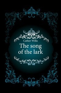 Willa Cather - The song of the lark