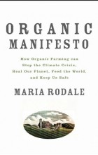 Мария Родейл - Organic Manifesto: How Organic Food Can Heal Our Planet, Feed the World, and Keep Us Safe