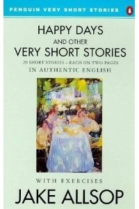 Jake Allsop - Happy Days And Other Very Short Stories