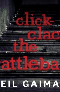 Neil Gaiman - Click-Clack the Rattlebag