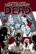 Роберт Киркман, Тони Мур - The Walking Dead, Vol. 1: Days Gone Bye