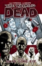 Роберт Киркман, Тони Мур - The Walking Dead, Vol. 1: Days Gone Bye