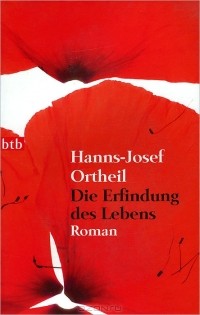 Ханнс-Йозеф Ортейл - Die Erfindung des Lebens