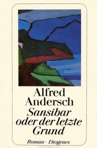 Alfred Andersch - Sansibar oder der letzte Grund