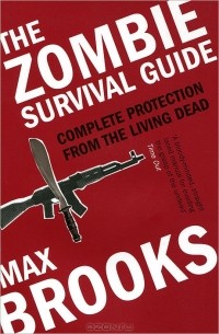 Max Brooks - The Zombie Survival Guide