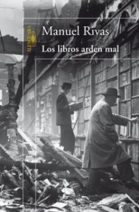Мануэль Ривас - Los libros arden mal
