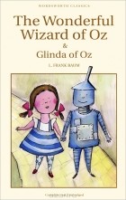 L. Frank Baum - The Wonderful Wizard of Oz &amp; Glinda of Oz (сборник)