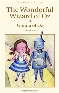 L. Frank Baum - The Wonderful Wizard of Oz & Glinda of Oz (сборник)