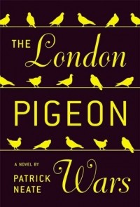 Patrick Neate - The London Pigeon Wars
