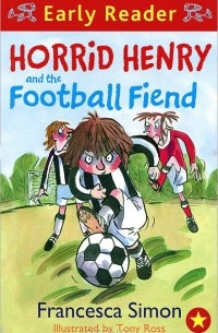 Francesca Simon - Horrid Henry and the Football Fiend