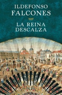 Ildefonso Falcones - La reina descalza