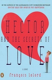 François Lelord - Hector and the Secrets of Love