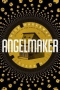 Nick Harkaway - Angelmaker
