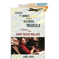 David Lipsky - Although Of Course You End Up Becoming Yourself: A Road Trip with David Foster Wallace