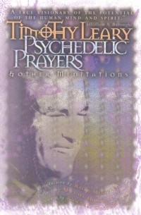 Timothy Leary - Psychedelic Prayers: And Other Meditations