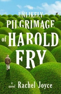 Rachel Joyce - The Unlikely Pilgrimage of Harold Fry