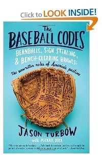  - The Baseball Codes: Beanballs, Sign Stealing, and Bench-Clearing Brawls: The Unwritten Rules of America's Pastime